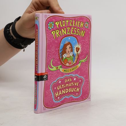 Plötzlich Prinzessin! - Das ultimative Handbuch