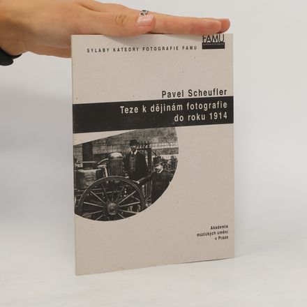 Syllaby Katedry Fotografie FAMU: Teze k dějinám fotografie do roku 1914