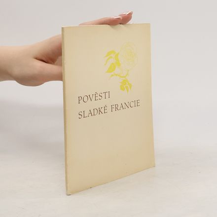 Pověsti sladké Francie (číslovaný výtisk)