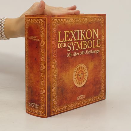 Lexikon der Symbole Mit über 600 Abbildungen ( Unpaginiert)