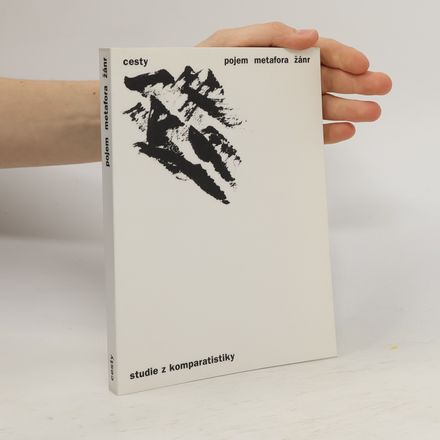 Cesty. Pojem - metafora - žánr. Studie z komparatistiky