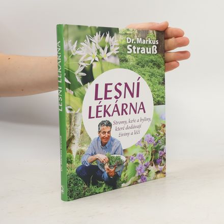 Lesní lékárna: Stromy, keře a byliny, které dodávají živiny a léčí