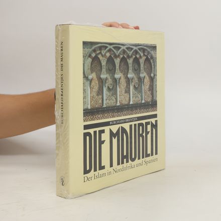 Die Mauren : der Islam in Nordafrika und Spanien