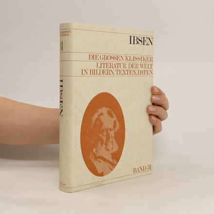 Die grossen klassiker Literatur und Welt in Bildern, Texten, Daten 31. Henrik Ibsen
