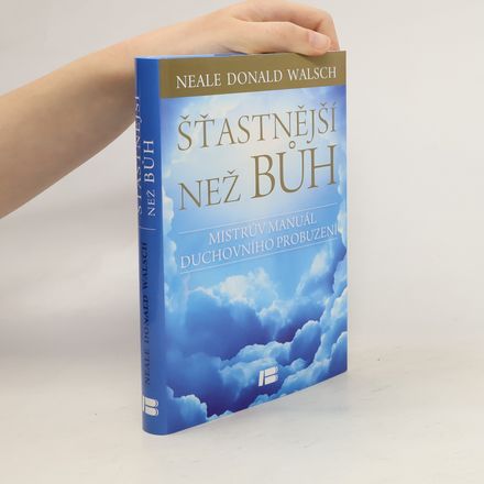 Šťastnější než Bůh : proměňte svůj všední život v nevšední zážitek