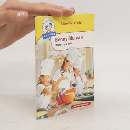 Benny Blu varí: Recepty pre deti - pre malých majstrov kuchárov