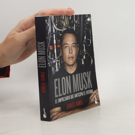 Elon Musk. El empresario que anticipa el futuro