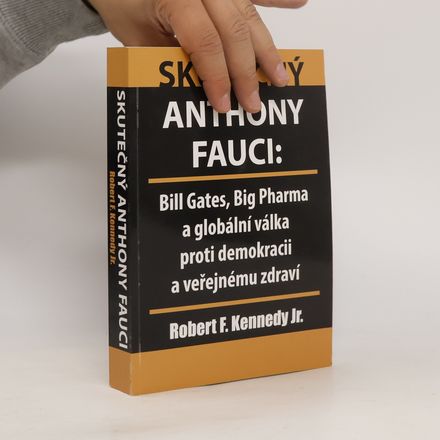 Skutečný Anthony Fauci : Bill Gates, Big Pharma a globální válka proti demokracii a veřejnému zdraví
