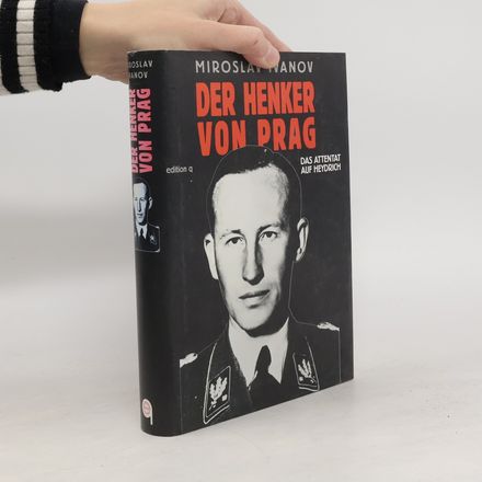 Der Henker von Prag. Das Attentat auf Heydrich