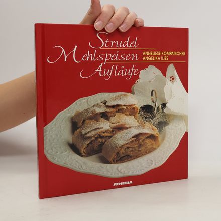 Strudel, Mehlspeisen, Aufläufe