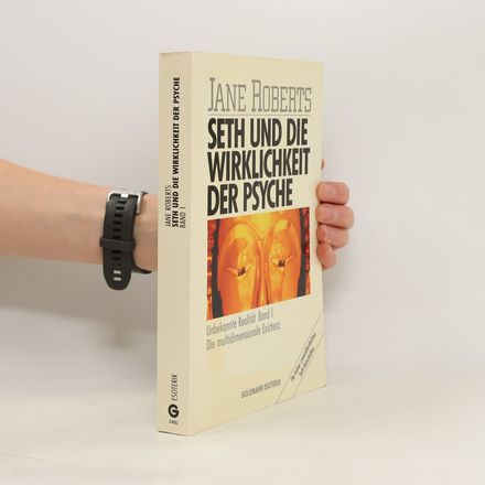 Seth und die Wirklichkeit der Psyche - unbekannte Realität