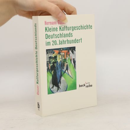 Kleine Kulturgeschichte Deutschlands im 20. Jahrhundert