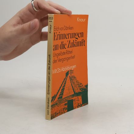 Erinner an die Zukunf : Ungelöste Rätsel der Vergangenheit