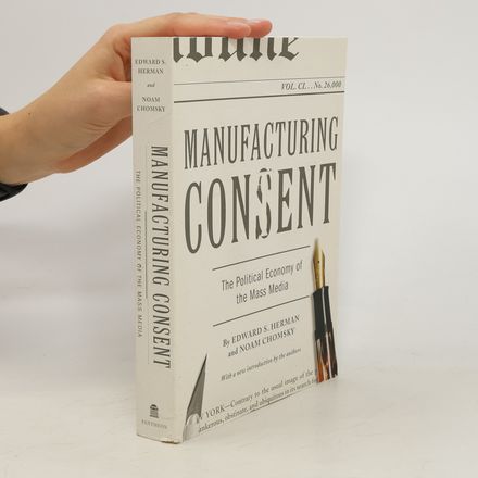 Manufacturing consent : the political economy of the mass media