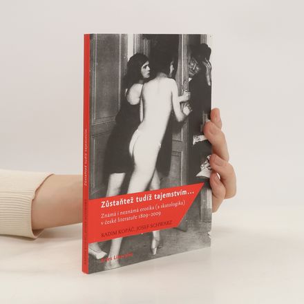 Zůstaňtež tudíž tajemstvím... : známá i neznámá erotika (a skatologika) v české literatuře 1809-2009