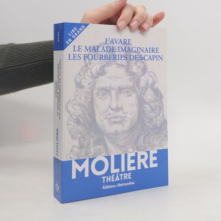 L'Avare - Le Malade imaginaire - Les Fourberies de Scapin - Lire en grand