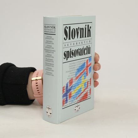 Slovník severských spisovatelů : dánská literatura, faerská literatura, finská literatura, finskošvédská literatura, fríská literatura, islandská literatura, nizozemská literatura, norská literatura, švédská literatura