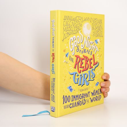Good Night Stories For Rebel Girls: 100 Immigrant Women Who Changed The World