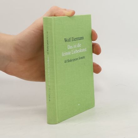 Das ist die feinste Liebeskunst. 40 Shakespeare-Sonette