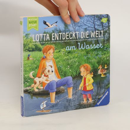 Lotta entdeckt die Welt: Am Wasser