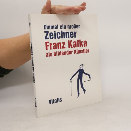 Einmal ein grosser Zeichner : Franz Kafka als bildender Künstler