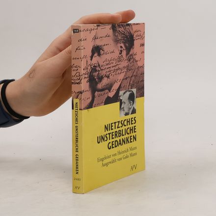 Nietzsches unsterbliche Gedanken