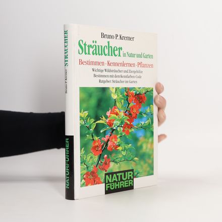 Sträucher in Natur und Garten. Bestimmen - Kennenlernen - Pflanzen