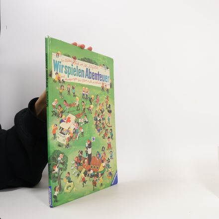 Wir spielen Abenteuer : Mit Anregungen für Eltern & alle die fröhliche Kinder mögen