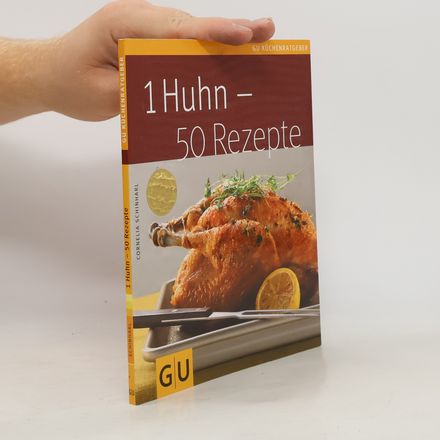 1 Huhn - 50 Rezepte