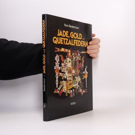Jade, Gold und Quetzalfedern