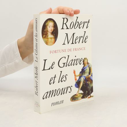 Fortune de France: Le glaive et les amours