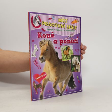 Můj pracovní sešit. Aktivity, hádanky, samolepky. Koně a poníci