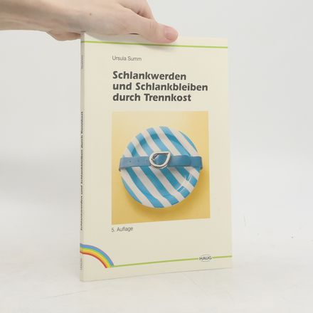 Schlankwerden und Schlankbleiben durch Trennkost