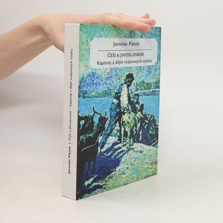 Češi a Jihoslované : kapitoly z dějin vzájemných vztahů
