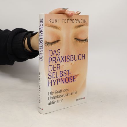 Das Praxisbuch der Selbsthypnose