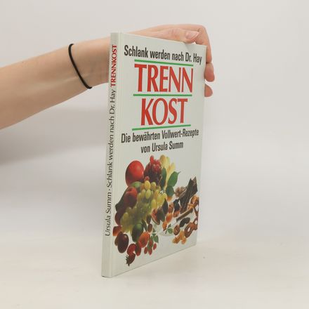 Trennkost. Die bewährten Vollwert-Rezepte von Ursula Summ