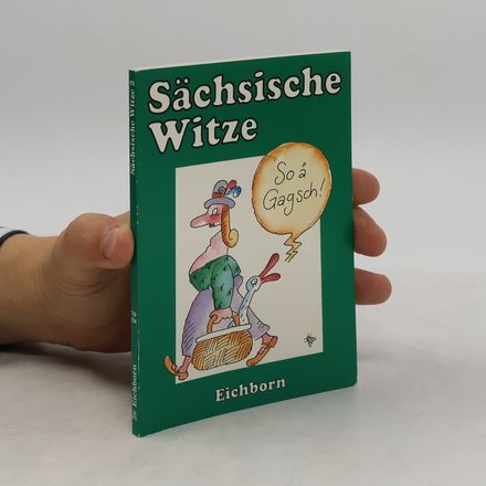 Sächsische Witze II. So ä Gagsch!