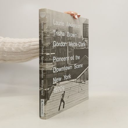 Laurie Anderson, Trisha Brown, Gordon Matta-Clark