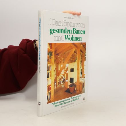 Das Buch vom gesunden Bauen und Wohnen