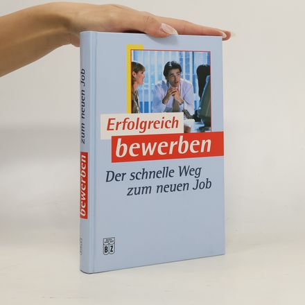 Erfolgreich bewerben. Der schnelle Weg zum neuen Job