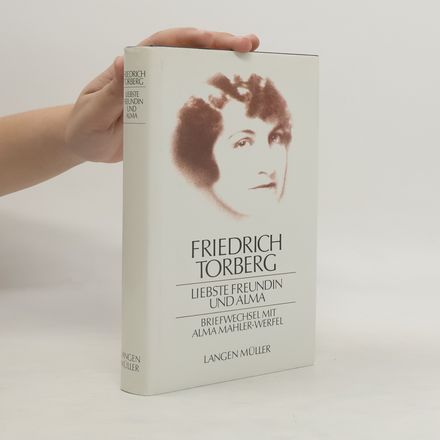 Liebste Freundin und Alma : Briefwechsel mit Alma Mahler-Werfel