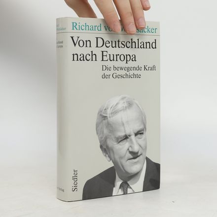 Von Deutschland nach Europa. Die bewegende Kraft der Geschichte