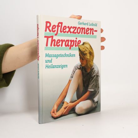 Reflexzonen-Therapie. Massagetechniken und Heilanzeigen
