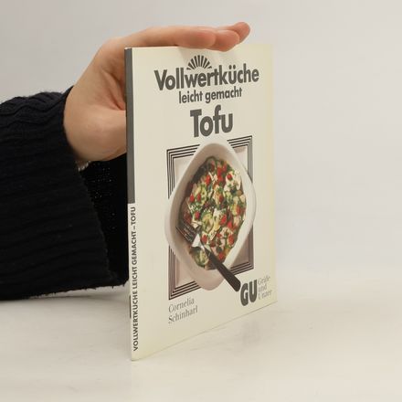 Vollwertküche leicht gemacht - Tofu