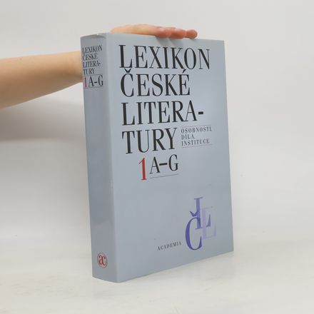 Lexikon české literatury. Osobnosti, díla, instituce. 1 A-G.