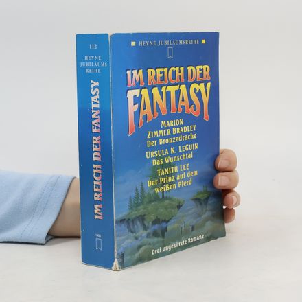 Im Reich der Fantasy. Der Bronzedrachen; Das Wunschtal; Der Prinz auf dem weißen Pferd
