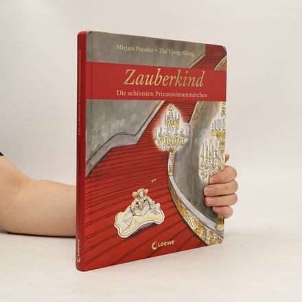 Zauberkind - Die schönsten Prinzessinnenmärchen. Die schönsten Prinzessinnenmärchen von den Gebrüdern Grimm, H. C. Andersen und anderen