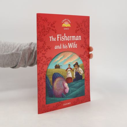 Classic Tales Second Edition: Level 2: The Fisherman and His Wife