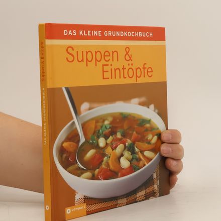 Das kleine Grundkochbuch - Suppen & Eintöpfe