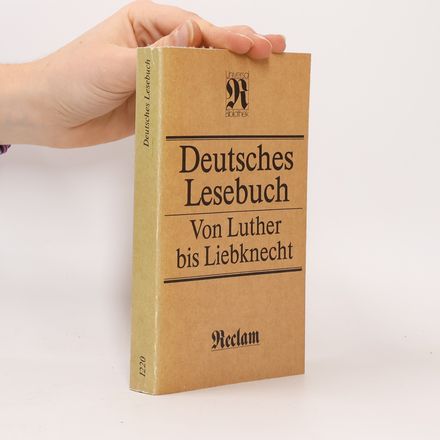 Deutsches Lesebuch. Von Luther bis Liebknecht